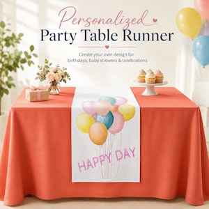 May include: A white party table runner featuring a watercolour design of balloons in various colours and the words "HAPPY DAY" in pink. The runner is on a coral table, with text that reads "Personalized Party Table Runner".