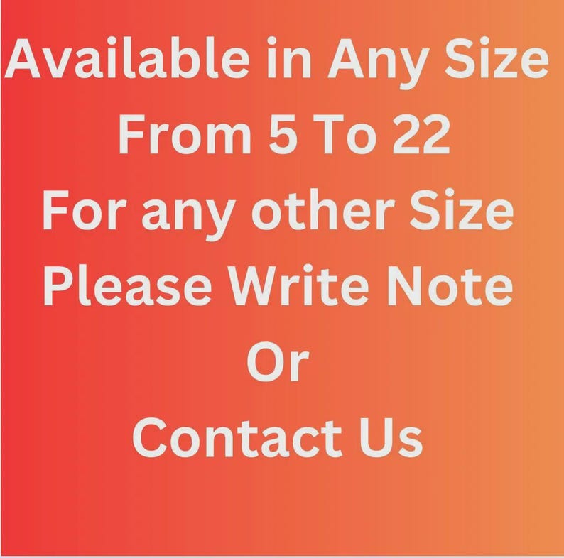 May include: A square graphic with a red to orange gradient background featuring white text that reads: Available in Any Size From 5 To 22. For any other Size Please Write Note Or Contact Us. The text is centered and occupies the entire image area.