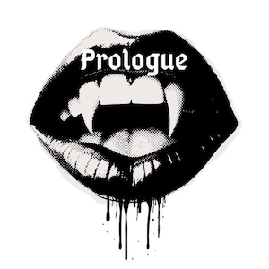 May include: A black and white graphic sticker featuring a pair of lips with sharp fangs and black ink dripping from the bottom. The word Prologue is printed in a white gothic-style font across the upper lip area, utilizing a halftone dot pattern.