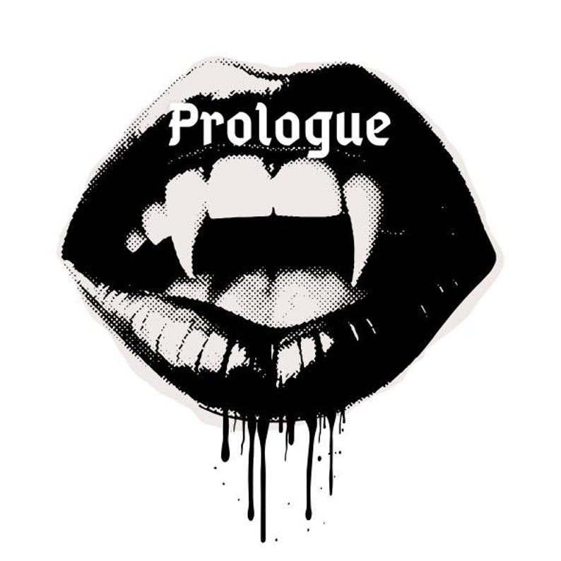 May include: A black and white graphic sticker featuring a pair of lips with sharp fangs and black ink dripping from the bottom. The word Prologue is printed in a white gothic-style font across the upper lip area, utilizing a halftone dot pattern.