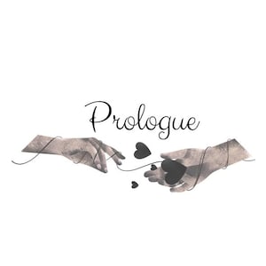 May include: A graphic illustration featuring the word Prologue in a black cursive script centered above two textured gray hands reaching toward each other. Thin black lines connect the hands, which are surrounded by small black heart shapes.