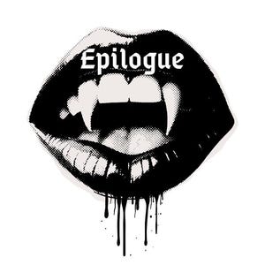 May include: A black and white sticker graphic featuring a pair of lips with sharp fangs and the word Epilogue printed in a gothic font across the upper lip. The design uses a halftone dot pattern and includes black ink drips at the bottom edge.
