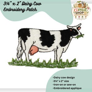 May include: An embroidered dairy cow patch measuring 3.25 inches by 2 inches. The cow is white with black spots, standing on a patch of green grass, and has a pink udder. The cow is depicted facing right with green grass in its mouth.