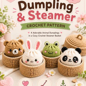 May include: A digital PDF crochet pattern titled Dumpling & Steamer featuring four animal-shaped dumplings in crochet steamer baskets. The pattern includes a bear, rabbit, frog, and panda design, with text indicating it is a 4 in 1 beginner friendly project.