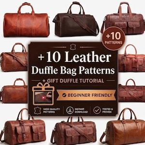 May include: A collection of ten leather duffle bags in various shades of brown, displayed around a central sign that reads +10 Leather Duffle Bag Patterns + GIFT DUFFLE TUTORIAL, featuring icons for high quality patterns and instant download.