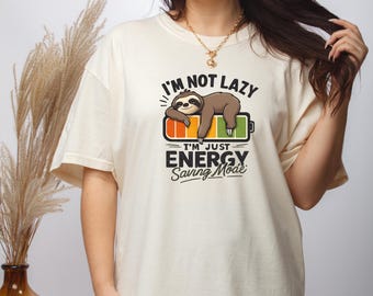 Funny Sloth Shirt, I'm Not Lazy I'm Just Energy Saving Mode T-Shirt, Cute Sloth Graphic Tee, Introvert Gift, Lazy Day Humor Shirt