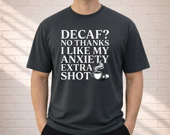 Decaf No Thanks Shirt, Funny Coffee Lover Comfort Colors Tee