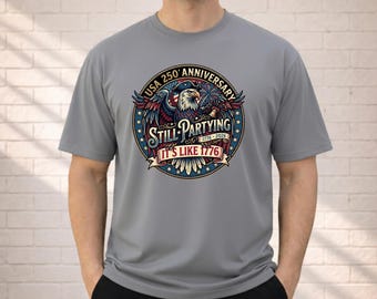 USA 250th Anniversary Shirt, America 250 Celebration Tee, Still Partying Like It's 1776, Patriotic Eagle T-Shirt, Independence Day Gift