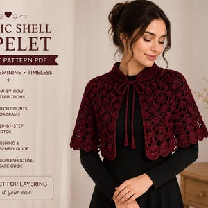 May include: A dark red crochet capelet with a shell stitch pattern and a tie closure at the neck. The text on the image reads: CLASSIC SHELL CAPELET, CROCHET PATTERN PDF, ELEGANT, FEMININE, TIMELESS, ROW-BY-ROW INSTRUCTIONS, STITCH COUNTS & DIAGRAMS, STEP-BY-STEP PHOTOS, FINISHING & ASSEMBLY GUIDE, TROUBLESHOOTING & CARE GUIDE, PERFECT FOR LAYERING, DIGITAL DOWNLOAD PDF.