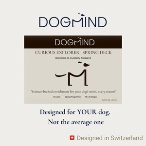 May include: A product card with the DOGMIND logo and text "CURIOUS EXPLORER SPRING DECK". The card features a stylized dog illustration and the text "Science-backed enrichment for your dog's mind, every season". The card is designed in Switzerland.