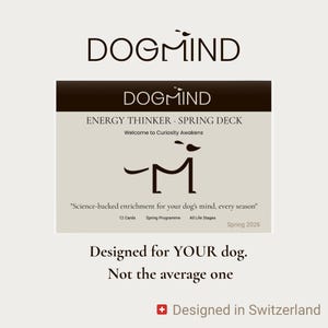 May include: A DOGMIND product card with a dog graphic. The card states "ENERGY THINKER - SPRING DECK" and "Science-backed enrichment for your dog's mind, every season." The design includes text about the product's features and origin, with a Swiss design.
