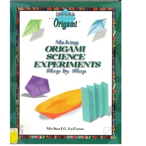 May include: A Kid's Guide to Origami book cover. The cover features the title "Making Origami Science Experiments Step by Step." Colorful origami models, including a boat, a bird, and a cube, are displayed. The author's name is Michael G. La Fosse.