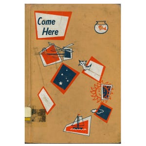 May include: A tan hardcover book titled Come Here featuring a series of scattered red and white geometric shapes containing illustrations of a helicopter, a cat, a fishbowl, a sun, stars, and a sailboat. The cover has a worn, vintage appearance.