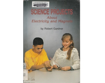 vintage childrens physics science experiments book Science Projects About Electricity and Magnets, homeschool book, kids hands on science