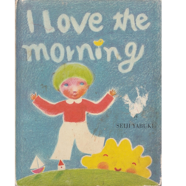 vintage childrens preschool picture book I Love the Morning, Seiji Yabuki, simple pleasures, happy things, mindfulness, being thankful