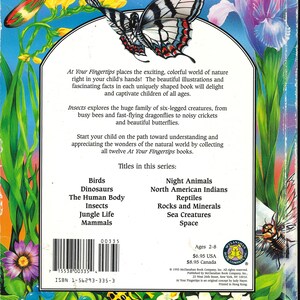 May include: The back cover of the book Insects from the At Your Fingertips series features a black and white butterfly illustration, colorful flowers, and various insects. It includes descriptive text, a list of twelve titles, a barcode, and ISBN.