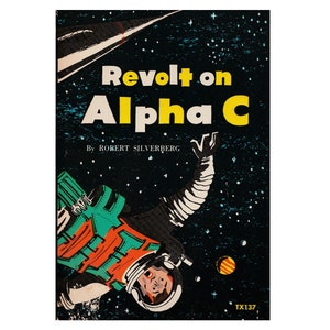 May include: A vintage paperback book cover with a black background and a yellow and white title "Revolt on Alpha C" by Robert Silverberg. The cover features a colorful illustration of an astronaut floating in space with a planet in the background.
