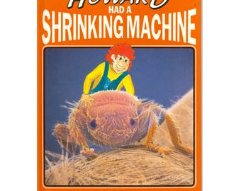 May include: A hardback book titled Howard Had a Shrinking Machine by Steve Lawhead. The orange cover features an illustration of a red-haired character in blue overalls touching a large, hairy, brown insect-like creature on a textured surface.