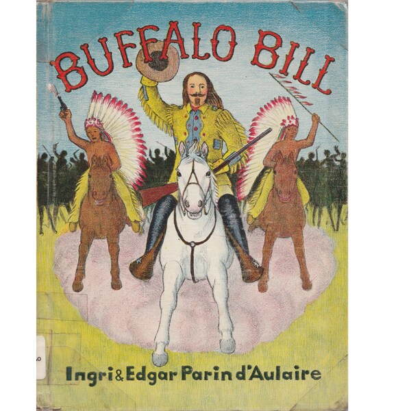 vintage Ingri and Edgar D'Aulaire childrens biography picture book Buffalo Bill, Wild West Show, Pony Express, homeschool American history