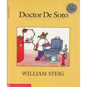 May include: A yellow book cover with the title "Doctor De Soto" in black text. The cover features an illustration of a mouse dentist in a white coat, standing next to a dental chair. The author, "William Steig", is printed in black text below the illustration. The book is published by Scholastic.
