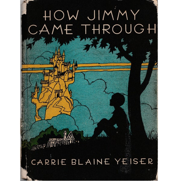 vintage 1932 childrens book How Jimmy Came Through, Carrie Blaine Yeiser, rustic primitive book, shadow silhouette art, age patina, shabby