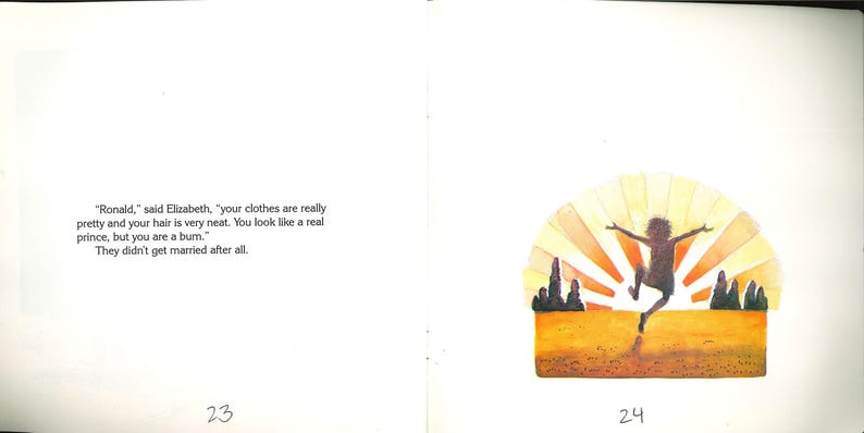 May include: A book page spread featuring text on the left and an illustration on the right. The text reads: "Ronald," said Elizabeth, "your clothes are really pretty and your hair is very neat. You look like a real prince, but you are a bum." They didn't get married after all. The illustration shows a silhouette of a person jumping against a yellow and orange sunburst background with small dark trees on a golden field.