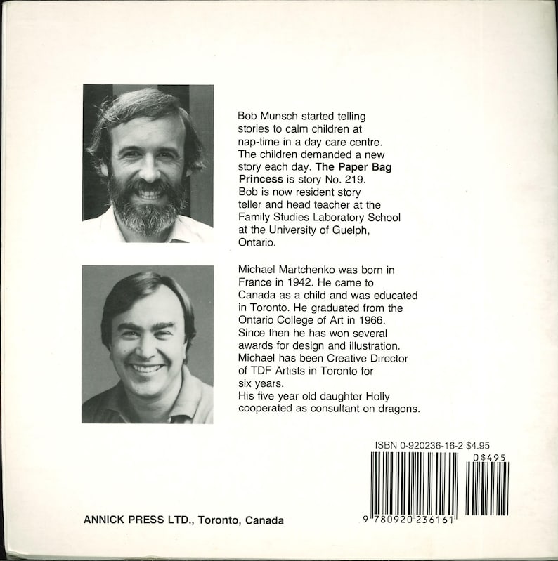 May include: The back cover of a book featuring black and white portraits of Bob Munsch and Michael Martchenko. Text provides biographical details about the author and illustrator, including the title The Paper Bag Princess, ISBN 0-920236-16-2, and a barcode.
