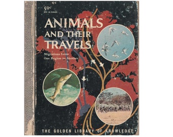 May include: A vintage book cover with a red and black illustration of a world map with animals migrating. The title is "Animals and Their Travels" with the subtitle "Migrations From One Region to Another". The book is part of "The Golden Library of Knowledge".