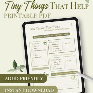 May include: A digital planner displayed on a tablet, featuring the text "Tiny Things That Help" and "ADHD Friendly." The planner offers checklists for body, mind, and comfort, with prompts such as "drink water" and "light a candle." The words "Instant Download" are also visible.