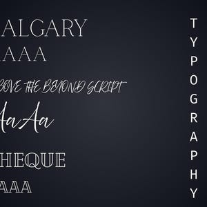 May include: A dark background displays various white font styles, including "CALGARY," "AAAA," "ABOVE THE BEYOND SCRIPT," "AaAa," and "CHEQUE." The word "TYPOGRAPHY" is written vertically on the right side, showcasing different font options.
