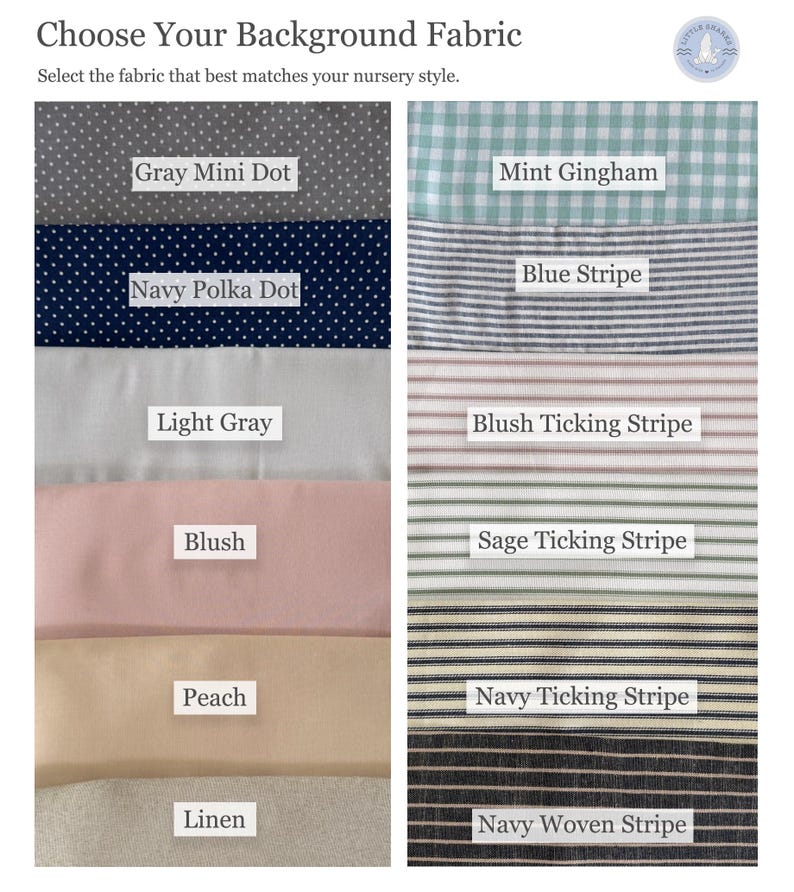 Pu&ograve; includere: Una tabella di campioni di tessuto intitolata Choose Your Background Fabric con dodici opzioni: Gray Mini Dot, Navy Polka Dot, Light Gray, Blush, Peach, Linen, Mint Gingham, Blue Stripe, Blush Ticking Stripe, Sage Ticking Stripe, Navy Ticking Stripe e Navy Woven Stripe.