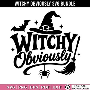 May include: A black graphic design featuring the text WITCHY Obviously, a witch hat, a flying bat, a spider hanging from a thread, a broomstick, and four-pointed stars. The top banner reads WITCHY OBVIOUSLY SVG BUNDLE and the bottom reads SVG PNG EPS PDF DXF.
