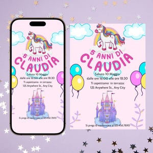 May include: A pink birthday invitation with a unicorn, rainbow, and castle design. The text reads "5 ANNI DI CLAUDIA" with event details including date, time, and location. Balloons and decorative elements complete the design.