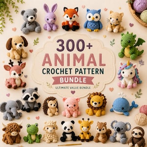 May include: A collection of small crocheted animals including a bear, rabbit, fox, owl, cat, dog, deer, raccoon, hedgehog, pig, lion, whale, elephant, frog, sheep, panda, giraffe, squirrel, koala, sloth, dragon, and unicorn with text 300+ ANIMAL CROCHET PATTERN BUNDLE.