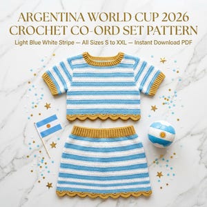 May include: A crochet co-ord set pattern titled ARGENTINA WORLD CUP 2026 CROCHET CO-ORD SET PATTERN. The set features a light blue and white striped top and skirt with gold trim, a small Argentina flag, and a soccer ball on a marble surface.