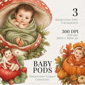 Può includere: Una collezione digitale di 3 illustrazioni ad acquerello intitolata BABY PODS, con neonati annidati in un fungo rosso, una fragola e una zucca. Il testo include 3 Watercolor PNG Transparent, 300 DPI e specifiche 3600 x 3600 px.