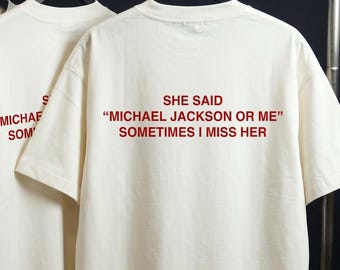 Michael Jackson Or Me T-Shirt | Funny Pop Star Quote Tee