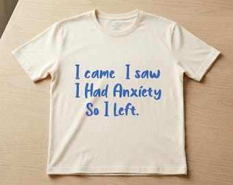 Funny Anxiety T-Shirt, Relatable Mental Health Tee, Introvert Sarcasm Shirt