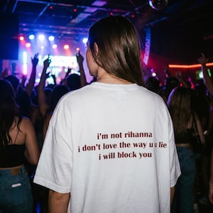 i'm not rihanna i don't love the way you lie i will block you T-shirt | Sarcastic Graphic Tee | Unhinged Gen Z Shirt | I Will Block You Tee image 9