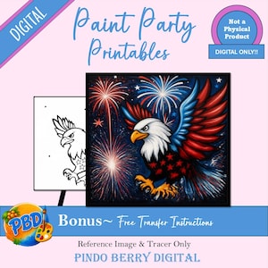 May include: Digital paint party printable featuring a bald eagle with red, white, and blue feathers against a dark background with fireworks. Includes a black and white line art tracer, text reading Paint Party Printables, and Pindo Berry Digital.