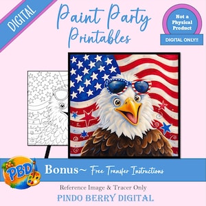 May include: Digital Paint Party Printables featuring a cartoon bald eagle wearing red, white, and blue sunglasses in front of an American flag. Includes a black and white line art tracer version, bonus transfer instructions, and Pindo Berry Digital text.