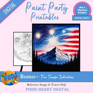 May include: Digital Paint Party Printables featuring a reference image of a mountain landscape with fireworks against an American flag sky and a black and white tracer outline. Text includes Paint Party Printables, Not a Physical Product, and Pindo Berry Digital.