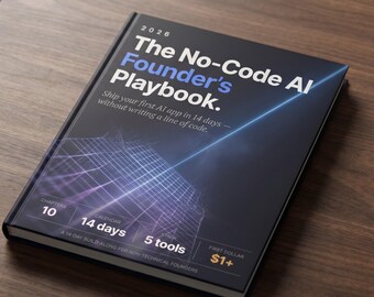 May include: A book titled "The No-Code AI Founder's Playbook" with a dark cover and blue and white text. The cover includes the text "Ship your first AI app in 14 days - without writing a line of code." The book has 10 chapters and 5 tools.