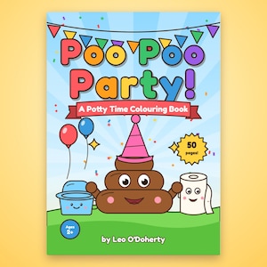 May include: A coloring book titled Poo Poo Party! A Potty Time Colouring Book by Leo O'Doherty. The cover features a brown cartoon poop character wearing a pink party hat, a blue potty, and a roll of toilet paper on a green grassy field.