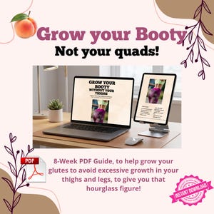 May include: A digital fitness guide displayed on a laptop and tablet screen, featuring the text Grow your Booty Not your quads and Grow your Booty Without your thighs. The guide includes an 8-Week PDF icon and an instant download badge.