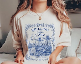 Spilling The Tea Since 1773 Shirt, Boston Tea Party Patriotic Shirt, Funny 4th of July Tee, Americana Clothing, USA Independence  Gift Shirt