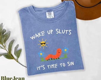 Comfort Colors® Wake Up Sluts T-Shirt funny animal shirt, Meme graphic tee sarcastic t-shirt cursed T-Shirt unhinged humor top viral T-Shirt