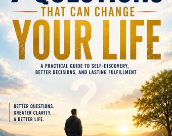 7 Questions That Can Change Your Life | Personal Development Workbook | Self Discovery Guide | Mindset & Life Coaching PDF