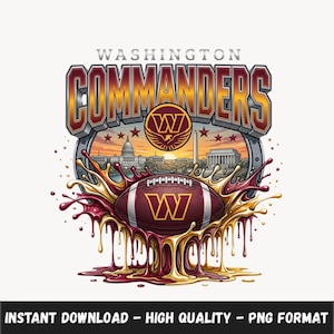 May include: A Washington Commanders graphic featuring a burgundy and gold football centered in a paint splash effect. The design includes the team name in bold lettering, a circular logo with a W, and a skyline of Washington D.C. landmarks.