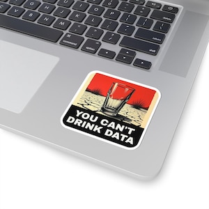 You Can't Drink Data Sticker - Utah Anti Data Center Protest - Water Conservation Activist Decal